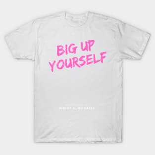 BIG UP YOURSELF Neon pink London slang, London design T-Shirt